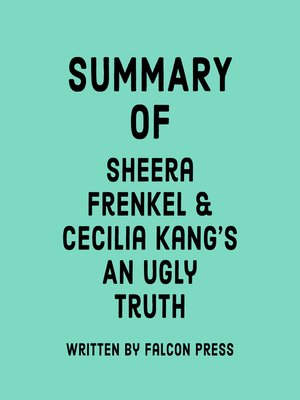 cover image of Summary of Sheera Frenkel and Cecilia Kang's an Ugly Truth